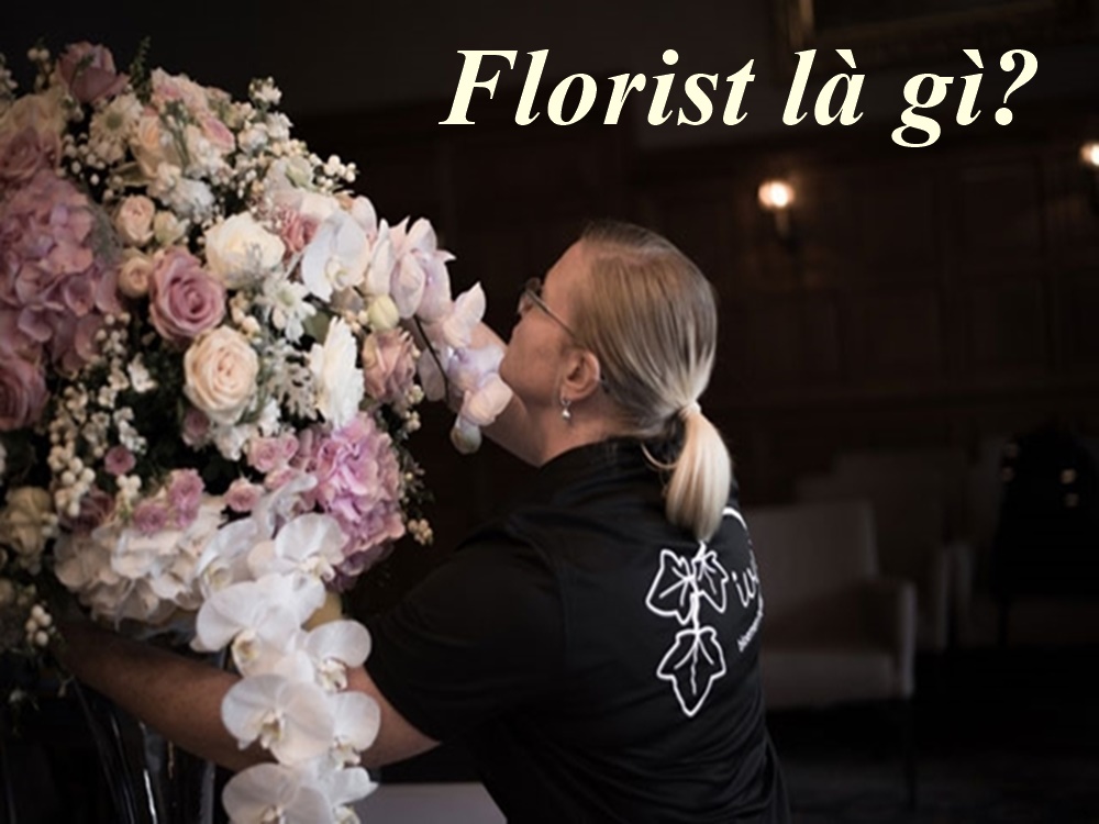 Florist là gì? Mô tả công việc của Florist trong nhà hàng khách sạn