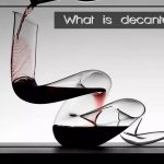 Decanter là gì? Tất cả những thông tin cần nắm rõ về Decanter
