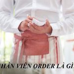 Nhân viên order là gì? Những kỹ năng cần có ở một nhân viên order