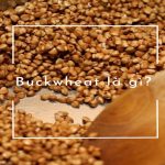 Buckwheat là gì? Công dụng hữu ích của Buckwheat đối với con người